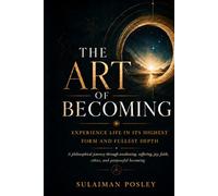 The Art of Becoming: Experience Life in its Highest Form and Fullest Depth
