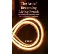 The Art of Becoming Living Proof: Unlocking Your Potential Using The ADRENLLN Framework