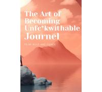 "The Art of Becoming Unf*ckwithable: A Guided Journal for Personal Growth and Success": "Overcoming Self-Doubt and Building Confidence Through Daily Mindfulness Practices"