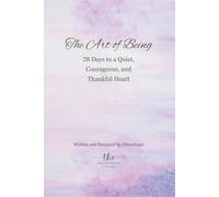 The Art of Being: 28 Days to a Quiet, Courageous, and Thankful Heart