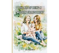 THE ART OF BEING A MODERN GRANDPARENT