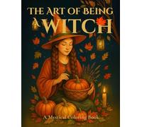 The Art of Being a Witch: A Mystical Coloring Book