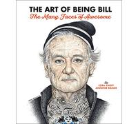 The Art of Being Bill: Bill Murray and the Many Faces of Awesome