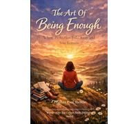 The Art of Being Enough Where Perfection Falls Away and You Remain