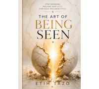 THE ART OF BEING SEEN: STOP SHRINKING. RECLAIM YOUR VOICE. STEP FULLY INTO YOUR POWER.