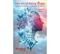 The Art of Being Single: A Guide to Self-Exploration, Empowerment, and Fulfillment