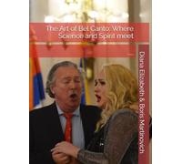 The Art of Bel Canto: Where Science and Spirit meet: II Edition