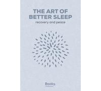 The Art of Better Sleep: Evening Rituals for Deep Rest, Recovery, and Peace - A Practical Guide to Falling Asleep Easier