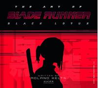 The Art of Blade Runner: Black Lotus by Kelts, Roland