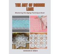 The Art of Bobbin Lace: Mastering the Zigzag Technique Book