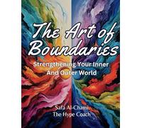 The Art of Boundaries: Strengthening Your Inner and Outer World
