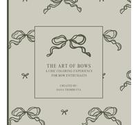 The Art of Bows Coloring Book: A Chic Coloring Experience for Bow Enthusiasts