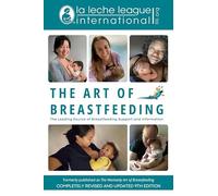 The Art of Breastfeeding: Completely Revised and Updated 9th Edition