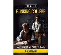 The Art of Bunking College: And Golden College Days