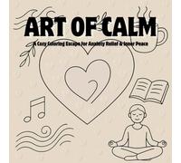The Art Of Calm: A Cozy Coloring Escape for Anxiety Relief & Inner Peace