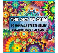 The Art of Calm: Beautiful Mandala Designs for Relaxation and Inner Peace