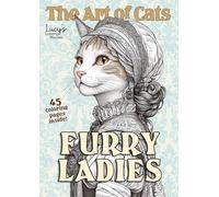 The Art of Cats - Furry Ladies: A Relaxing Coloring Book with 45 Beautiful, Detailed Illustrations Inspired by Iconic Art Styles, Perfect for Stress Relief and Creative Expression