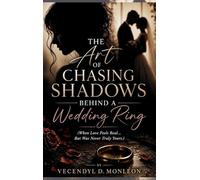 The Art of Chasing Shadows Behind a Wedding Ring