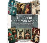The Art of Christmas Magic: A Vintage Holiday Art & Ephemera Book for Junk Journaling, Scrapbooking & Creative Crafts