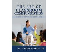 The Art of Classroom Communication: A Practical Spoken English Guide for Nursery, Primary and Secondary School Teachers