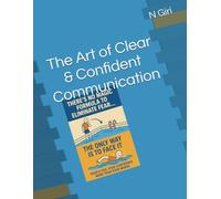 The Art of Clear & Confident Communication: Secrets for big success in communication