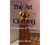 The Art of Clothing: A Timeline of Trends