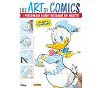 The Art of Comics - I Personaggi Disney Disegnati dai Maestri del Fumetto Panini