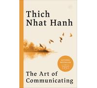 The Art of Communicating, by Hanh, Thich Nhat