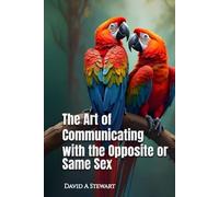 THE ART OF COMMUNICATING WITH THE OPPOSITE OR SAME SEX