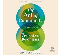 The Art of Community, Second Edition: 7 Principles for Belonging