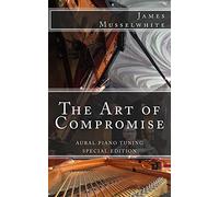 The Art of Compromise - Special Edition: Aural Piano Tuning