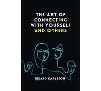 The Art Of Connecting With Yourself And Others
