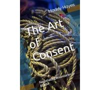 The Art of Consent: Negotiating Boundaries in BDSM