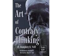 The Art of Contrary Thinking by Humphrey B. Neill(1954-01-01)