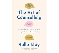 The Art of Counselling: For anyone who needs to listen, support and advise at work