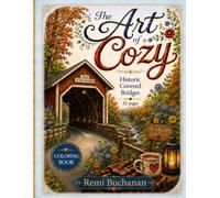 The Art of Cozy: Historic Covered Bridges: A Coloring Book