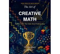 The Art of Creative Math: Eighteen Ideas That Make Hard Problems Easy