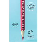 Lajos Egri The Art of Creative Writing (Tascabile)