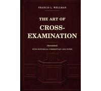 The Art of Cross-Examination (Annotated): With Historical Commentary and Notes