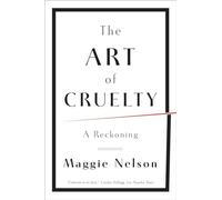 The Art of Cruelty: A Reckoning [Lingua inglese]