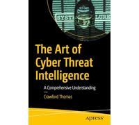The Art of Cyber Threat Intelligence: The Definitive Solution