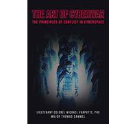 The Art of Cyberwar: The Principles of Conflict in Cyberspace