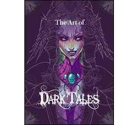 The art of Dark Tales. Le illustrazioni del gioco. Dall'idea alla realizzazione