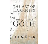 The Art of Darkness: The History of Goth