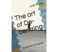 The art of De-centring: A Woman in Progress