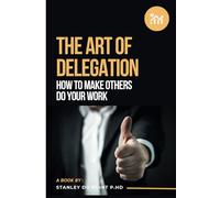 The Art of Delegation - How to Make Others Do Your Work: Blank Journal with Fake Book Cover for Prank, Humorous Adult Joke Gift, Office Gag