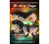 The Art of Designs Complete Barber Education Book: Increase your Value as a Barber with Over 200 + designs Learn How to Perform Barber Designs Gain ... Art of Designs COMPLETE Barber Design Book