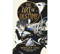 Wesley Chu The Art of Destiny (Tascabile) War Arts Saga