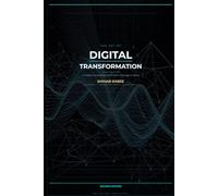 THE ART OF DIGITAL TRANSFORMATION: A Professional Guide for Digital Transformation Managers, Consultants, and Enterprise Leaders