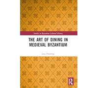 The Art of Dining in Medieval Byzantium